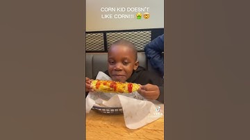 Thumbnail of CORN KID DOESNT LIKE CORN