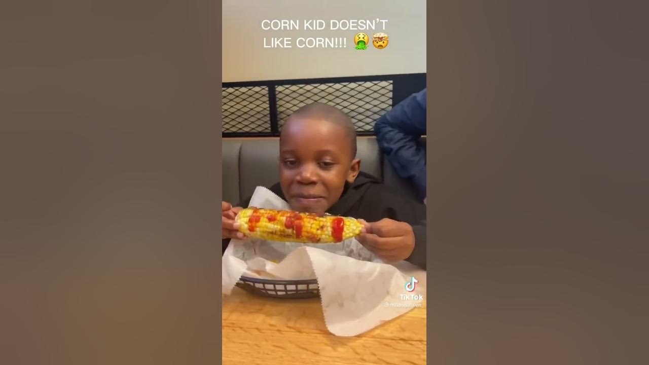 CORN KID DOESNT LIKE CORN