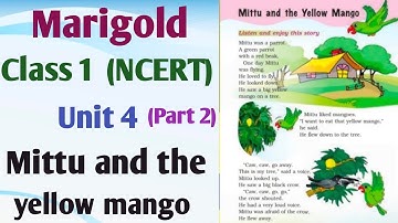 Unit - 4, Mittu and the yellow mango| Part 2| English Book, Marigold(NCERT)| CBSE Class 1