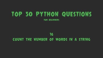 Top 50 Python Coding Questions for Beginners: #16 - Count the Number of Words in a String