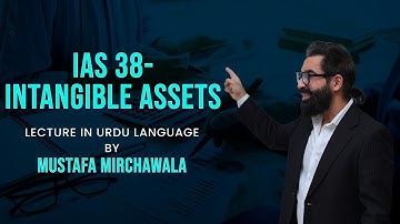 IAS 38 - Intangible Assets Lecture in Urdu Language by Mustafa Mirchawala