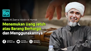 Hukum Menemukan Uang Jatuh dan Cara Menggunakannya | Habib Ali Zaenal Abidin Al Hamid