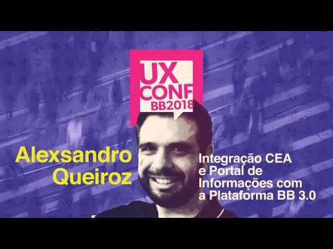 Integração CEA e Portal de Informações com a Plataforma BB 3.0 - Alexsandro Queiroz (BB)