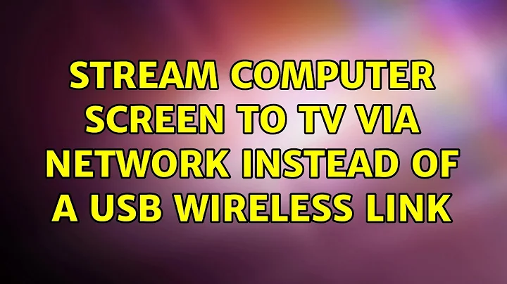 Stream computer screen to TV via network instead of a USB wireless link