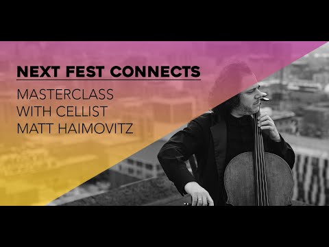 Next Fest Connects: A Masterclass with Matt Haimovitz