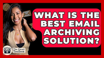 What Is The Best Email Archiving Solution? - TheEmailToolbox.com