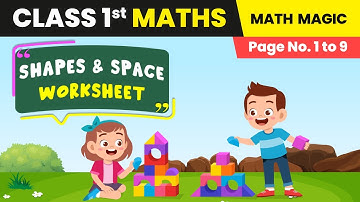 Maths Worksheet | CBSE Maths Chapter 1 - Shapes & Space (Page No. 1 to 9) | Class 1 Maths | 2024-25