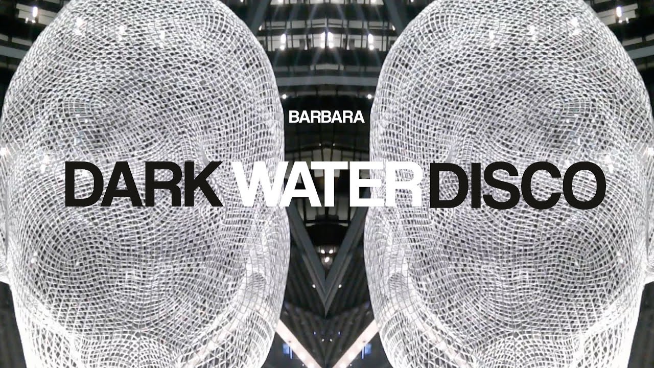 Barbara - Dark Water Disco (Official Video)
