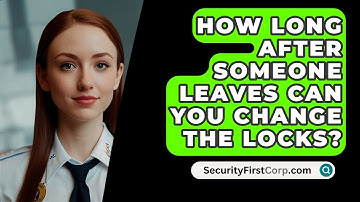 How Long After Someone Leaves Can You Change The Locks? - SecurityFirstCorp.com