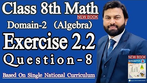 Class 8th Math New Book Exercise 2.2 Question 8-Exercise 2.2 Q8 SNC - E.X 2.2 class 8th Maths