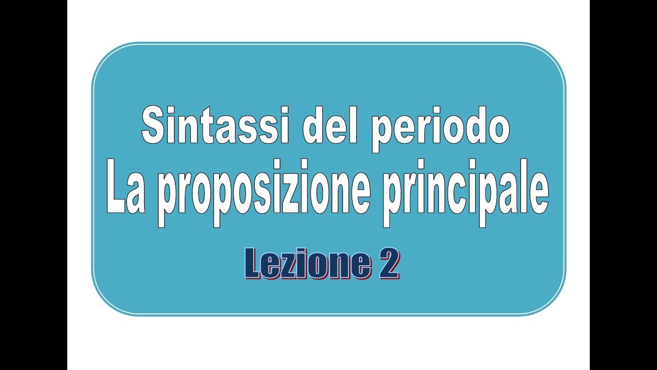 La proposizione principale - sintassi del periodo - YouTube