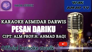 PESAN DARIKU || KARAOKE ASMIDAR DARWIS || NADA WANITA || wak amad tv