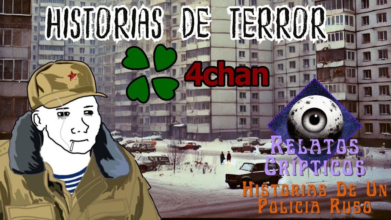 Casos Aterradores De Un Policia Ruso - Recopilacion de 4Chan