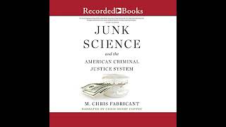 Junk Science and the American Criminal Justice System by M. Chris Fabricant | Free Audiobook