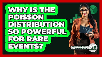 Why Is The Poisson Distribution So Powerful For Rare Events? - The Friendly Statistician