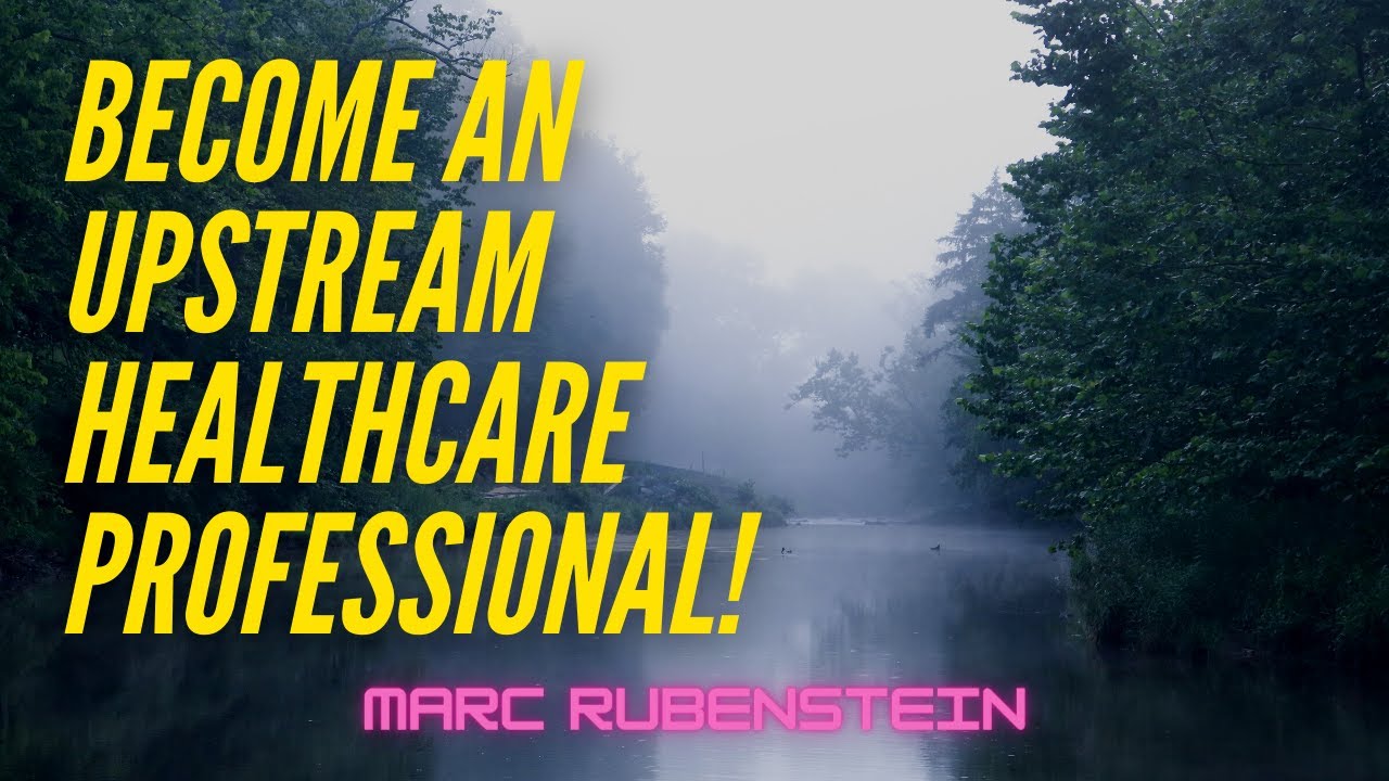 Become an Upstream Healthcare Professional