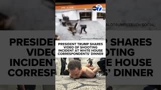 Trump shares video of shooting incident at Correspondents' Dinner