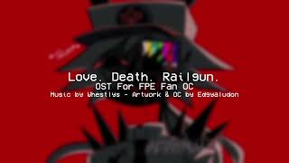 Love. Death. Railgun. | OST For FPE Fan OC | Edgyaludon