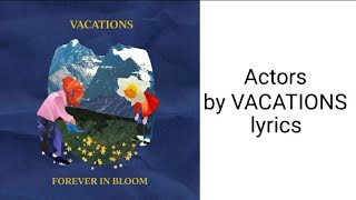 Actors by VACATIONS lyrics (Updated lyrics in the description box)