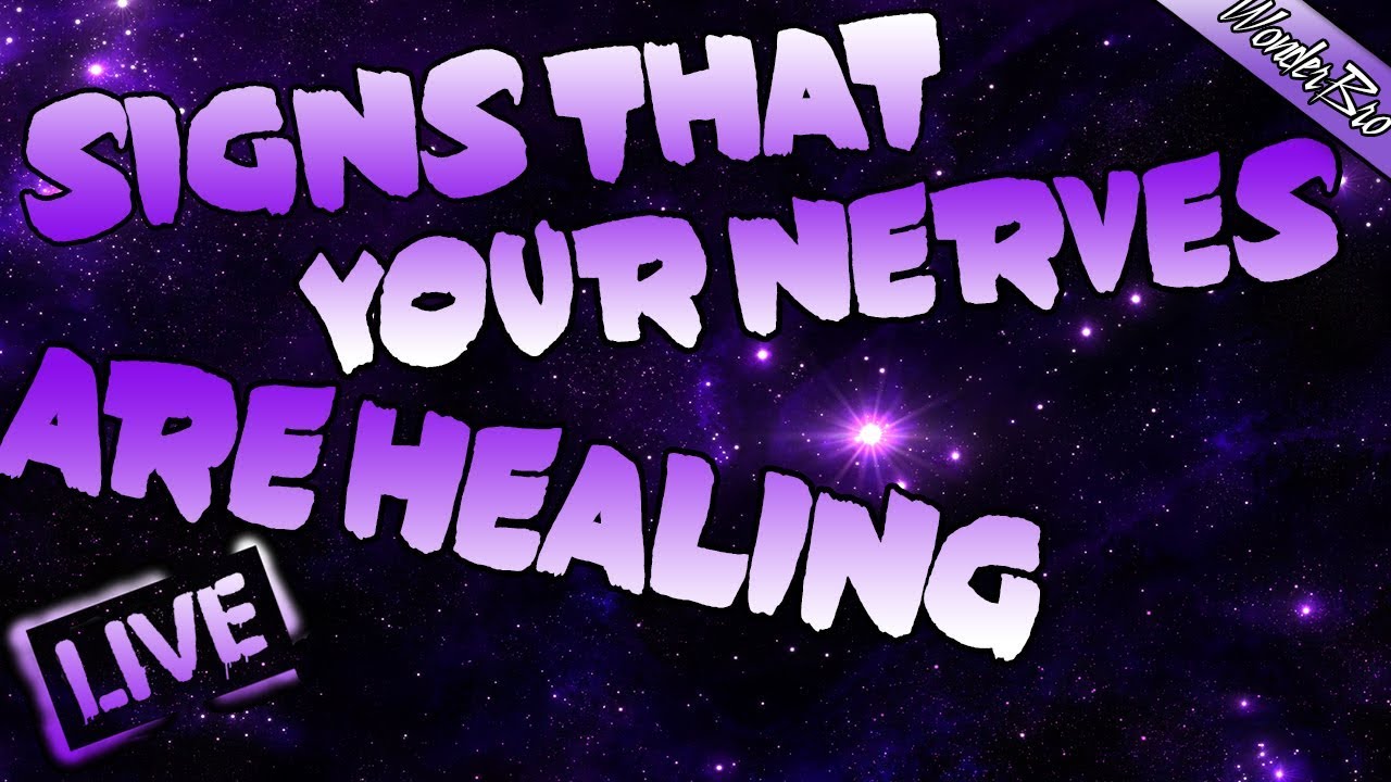 SIGNS THAT YOUR NERVES ARE HEALING LIVE STREAM YouTube