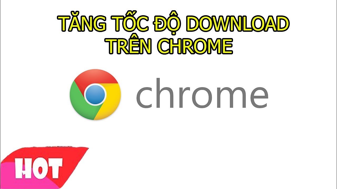 line chrome download  2022  Hướng dẫn tăng tốc độ Download trên Chrome