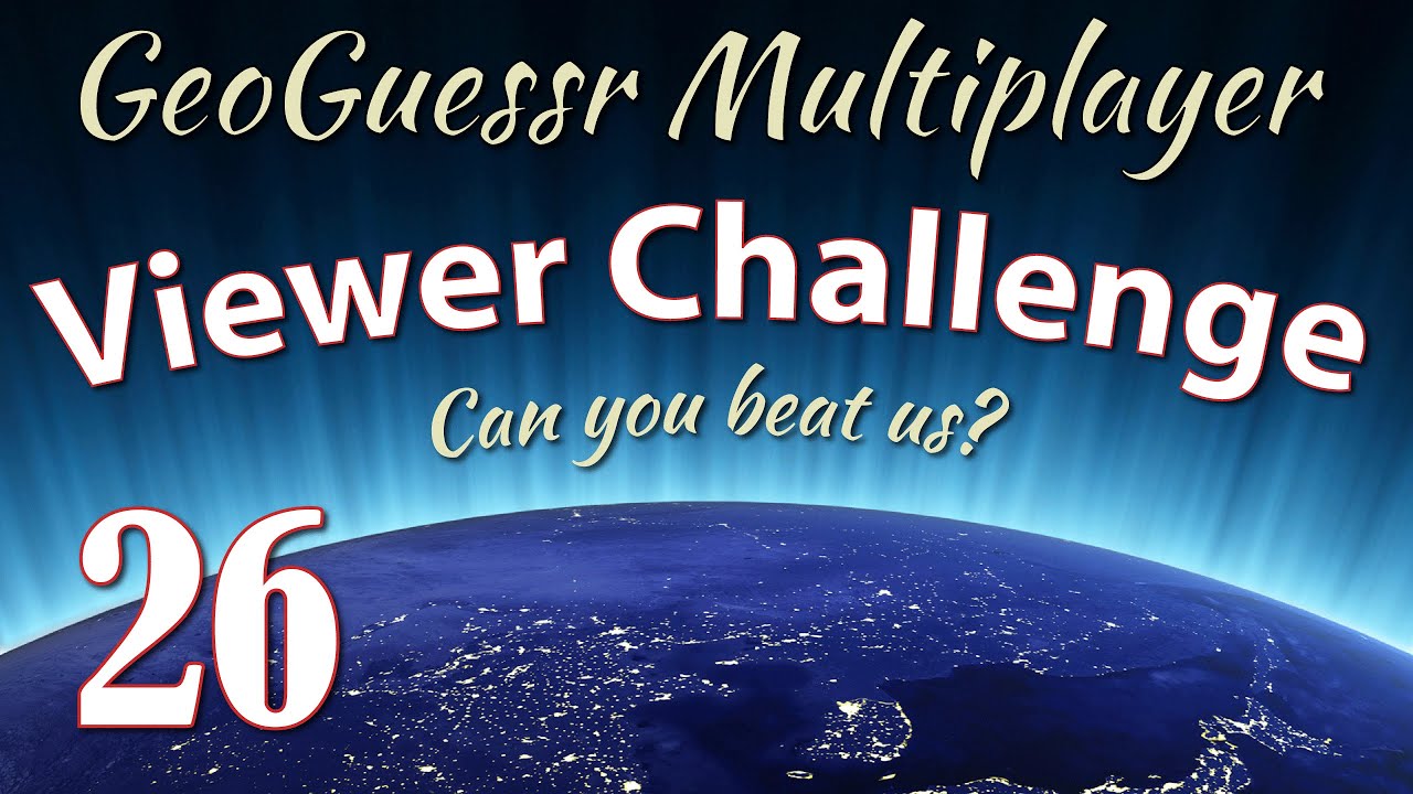 Ep 26 - GeoGuessr Viewer Challenge! (GeoGuessr Multiplayer world