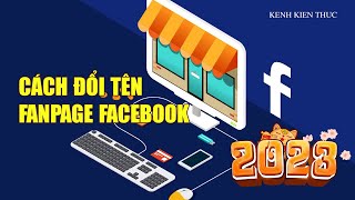 Cách thay đổi tên Fanpage Facebook 2023 trên máy tính | KKT