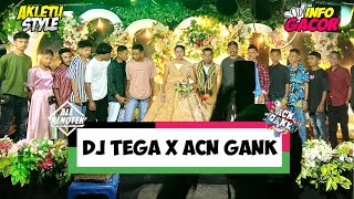 DJ TEGA X ACN GANK(ALBERT NENOTEK)
