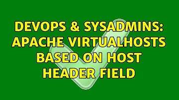 DevOps & SysAdmins: Apache VirtualHosts based on host header field