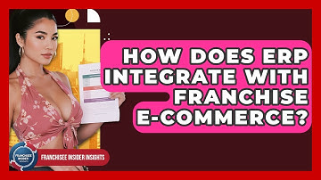 How Does ERP Integrate With Franchise E-commerce? - Franchisee Insider Insights