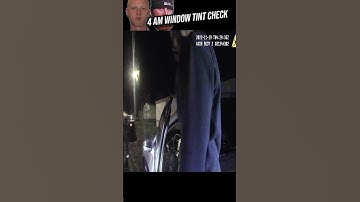 Cops perform 4am window tint check