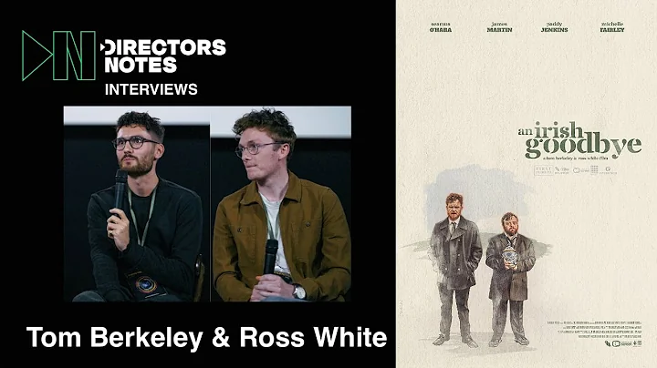 Tom Berkeley & Ross White on Oscar & BAFTA Winning Best Short Film An Irish Goodbye