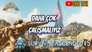 Daha Çok Çalışmalıyız #5 | #ArkSurvivalAscended #scorchedearth