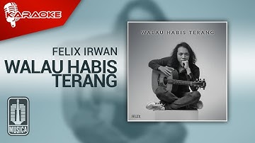 Felix Irwan - Walau Habis Terang (Karaoke Video)