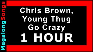 Chris Brown, Young Thug - Go Crazy 🔴 [1 HOUR LOOP] ✔️