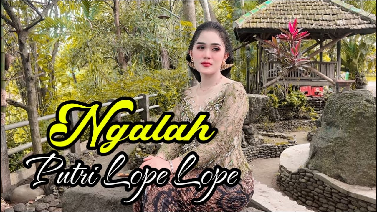 NGALAH - PUTRI LOPE LOPE
