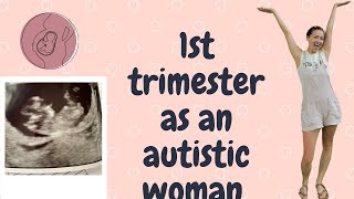 Pregnant & Autistic⎥1st trimester update⎥My experience being pregnant as an autistic woman