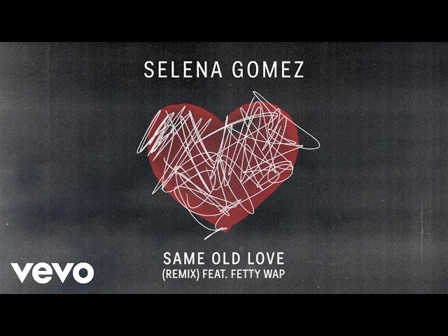Selena Gomez - Same Old Love ft. Fetty Wap (Remix) (Official Audio) class=