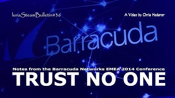 TRUST NO ONE. Notes from the Barracuda Networks EMEA 2014 Conference.
