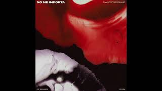 Marco Tropeano - No Me Importa