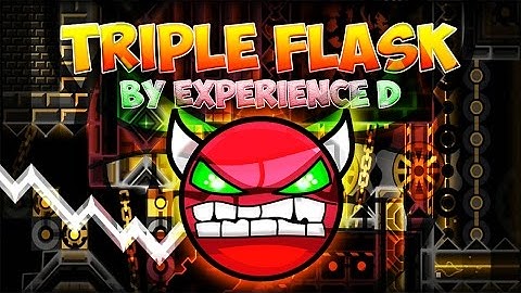 Geometry Dash [2.0] (Demon) - Triple Flask by Experience D