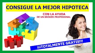 ✅¡¡CONSIGUE LA MEJOR Hipoteca para Ti con la AYUDA de un Bróker Especializado!!👈¡TOTALMENTE GRATIS!👈