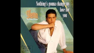 Glenn Mederios - Nothing Gonna Change My Love for You (1987)