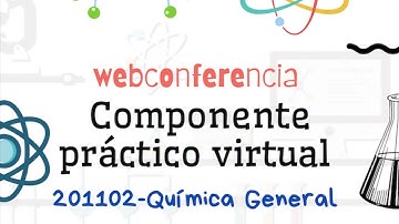 Reunión Informativa Componente Práctico Virtual 201102 QUÍMICA GENERAL
