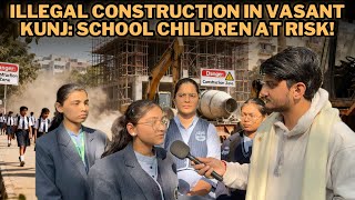 Illegal Construction in Vasant Kunj Poses Safety Risks for Nearby Schoolchildren and Societies screenshot 5