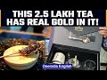 Gold Tea From Assam That Costs Rs 2 5 Lakh Per Kg Sawarna Panam Oneindia News Gold Tea From Assam That Costs Rs 2 5 Lakh Per Kg Sawarna Panam Oneindia News