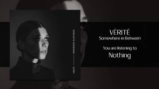 VÉRITÉ - Nothing [Audio]