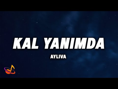 AYLIVA - KAL YANIMDA [Lyrics]