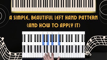 A Beautiful, Simple Beginner Left Hand Piano Pattern And How To Apply It