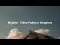 vilma palma e vampiros ; mojada // letra